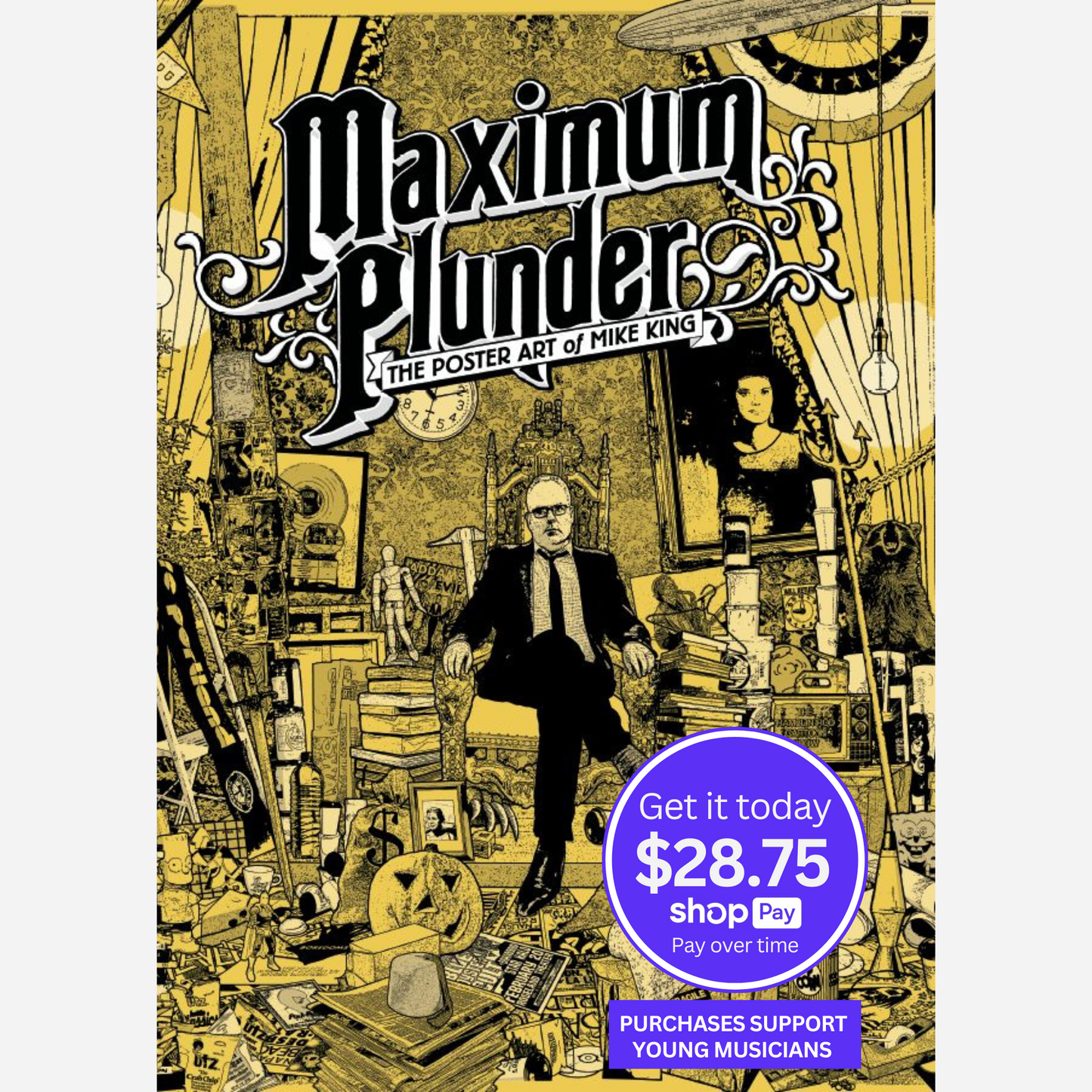 Maximum Plunder: The Grunge+ Poster Art of Mike King (Coffee Table Book)